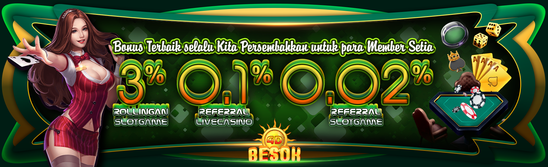 BONUS ROLLINGAN SLOT GAME 3% , REFERRAL LIVE CASINO 0,1% , REFERRAL SLOT GAME 0.02%